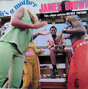 JAMES BROWN - It's A Mother