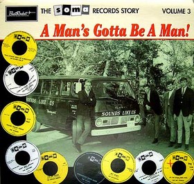 VARIOUS ARTISTS - Soma Records Story Vol. 3 - A MAN'S GOTTA BE A MAN!