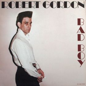 ROBERT GORDON - Bad Boy