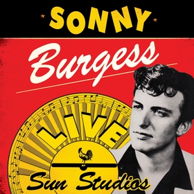 SONNY BURGESS - Live At Sun Studios