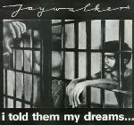 Jaywalker - I Told Them My Dreams...