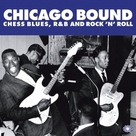 VARIOUS ARTISTS - Chicago Bound - Chess Blues, RnB And Rock'n'Roll