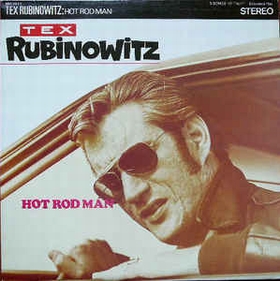 TEX RUBINOWITZ - Hot Rod Man