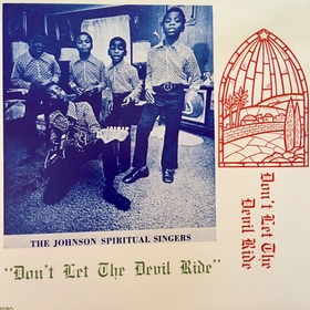 JOHNSON SPIRITUAL SINGERS - Don't Let The Devil Ride