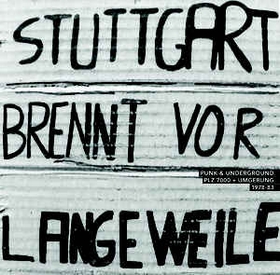 VARIOUS ARTISTS - Stuttgart Brennt Vor Langeweile - Punk & Underground PLZ 7000 + Umgebung 1978-83