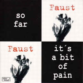 FAUST - So Far / It's A Bit Of Pain
