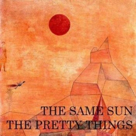PRETTY THINGS - The Same Sun