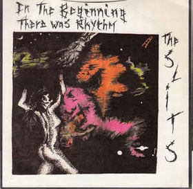 The Slits / The Pop Group ‎ - In The Beginning There Was Rhythm / Where There's A Will..