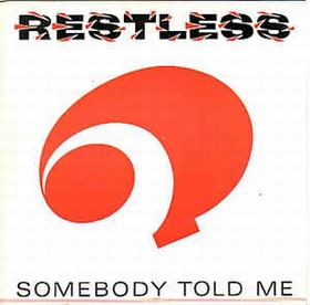 RESTLESS - Somebody Told Me