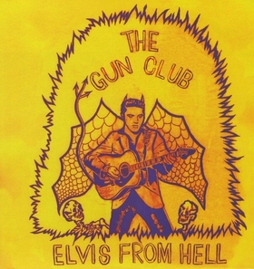 GUN CLUB - Elvis From Hell