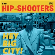 HIP-SHOOTERS - Hey Big City