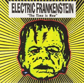 ELECTRIC FRANKENSTEIN - The Time Is Now