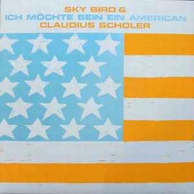 SKY BIRD - Ich Mchte Sein Ein American