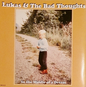 LUKAS AND THE BAD THOUGHTS - In The Middle Of A Dream