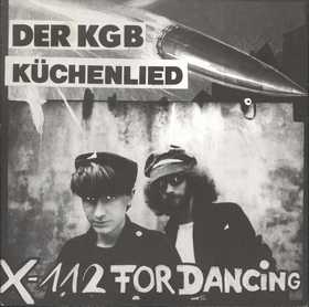 X-112 FOR DANCING - Der KGB / Küchenlied