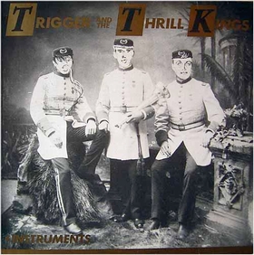 TRIGGER AND THE THRILL KINGS PLUS INSTRUMENTS - Trigger And The Thrill Kings Plus Instruments