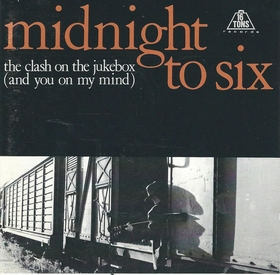 MIDNIGHT TO SIX - The Clash On The Jukebox