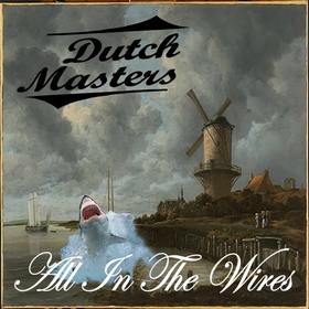 DUTCH MASTERS - All In The Wires