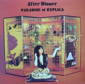 AFTER DINNER - Paradise Of Replica