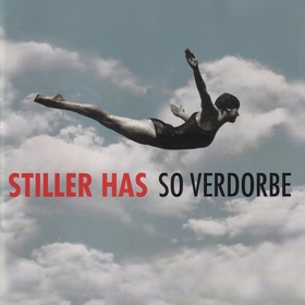 STILLER HAS - So Verdorbe