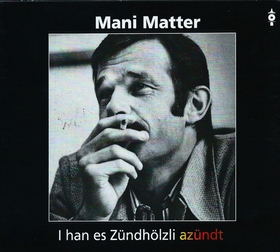 MANI MATTER - I Han Es Z�ndh�lzli Az�ndt