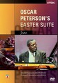 OSCAR PETERSON - EASTER SUITE  (DVD)