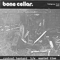 BONE CELLAR - Cynical Bastard