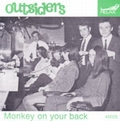 OUTSIDERS - Monkey On Your Back