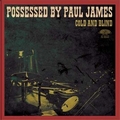 POSSESSED BY PAUL JAMES - Cold And Blind