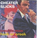 CHEATER SLICKS - Trouble Man
