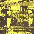 JABBERWOCKY - We're Just Bom Bom Boys