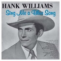 HANK WILLIAMS - Sing Me A Blue Song