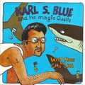 KARL S. BLUE AND HIS MAGIC QUELLS - Wild Man No Cha Cha
