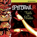 SPEEDBALL JR - Treble In Paradise