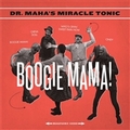 DR.MAHA'S MIRACLE TONIC - Boogie Mama!