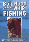 BOB NUDD-GUIDE TO WHIP FISHING (DVD)