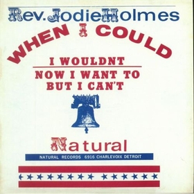 REV. JODIE HOLMES - When I Could I Wouldn't Now I Want To But I Can't