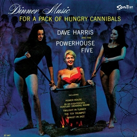 DAVE HARRIS AND THE POWERHOUSE FIVE - Dinner Music For A Pack Of Hungry Cannibals