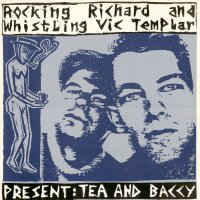 Rocking Richard and Whistling Vic Templar - Present: Tea And Baccy