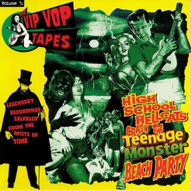 VARIOUS ARTISTS - The Vip Vop Tapes Vol. 3 - High School Hellcats Crash The Teenage Monster Beach Party