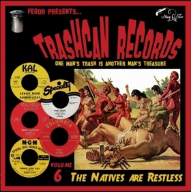 VARIOUS ARTISTS - Trashcan Records Vol. 6 - The Natives Are Restless