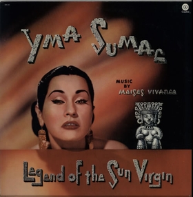 YMA SUMAC - Legend Of The Sun Virgin