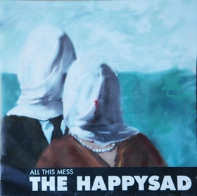 HAPPYSAD - All This Mess