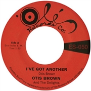 OTIS BROWN AND THE DELIGHTS - I've Got Another