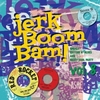 The Jerk Boom! Bam! Vol. 8