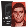 A-BONES - Shallow Grave