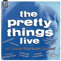 PRETTY THINGS - LIve At The Heartbreak Hotel