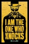  x BREAKING BAD POSTER I AM THE ONE WHO KNOCKS