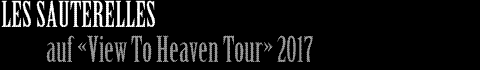 Les Sauterelles View To Heaven Tour 2017